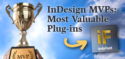 IndyFont named one of the Top 10 Most Valuable Plug-ins in InDesign Magazine #137!